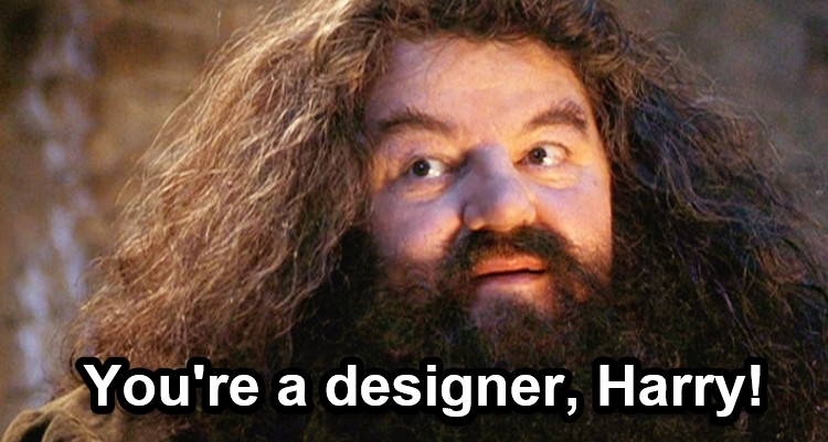 You're a designer, Harry